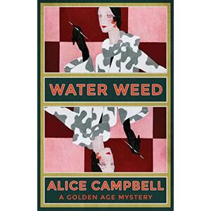 Campbell, Alice Water Weed: A Golden Age Mystery Campbell, Alice Water Weed: A Golden Age Mystery