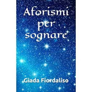 Fiordaliso, Giada Aforismi per sognare Fiordaliso, Giada Aforismi per sognare