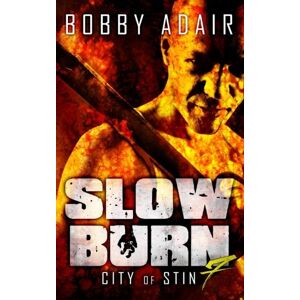Adair, Bobby Slow Burn: City of Stin, Book 7: Volume 7 (Slow Burn Zombie Apocalypse Series) Adair, Bobby Slow Burn: City of Stin, Book 7: Volume 7 (Slow Burn Zombie Apocalypse Series)