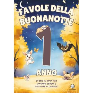 Books, Hula Favole della Buonanotte 1 Anno – Storie in Rima per Dormire Sereni e Sognare in Grande: Favole per Bambini e Bambine Illustrate a Colori, da 3 a 5 Minuti Collezione Educativa di Libri Bambini 1 Anno Books, Hula Favole della Buonanotte 1 Anno – Storie in Rima per Dormire Sereni e Sognare in Grande: Favole per Bambini e Bambine Illustrate a Colori, da 3 a 5 Minuti Collezione Educativa di Libri Bambini 1 Anno