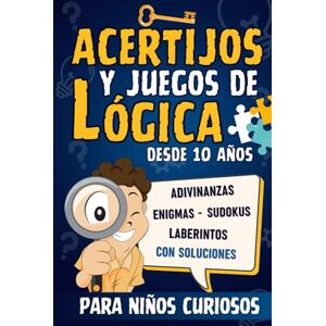 Editions, Sanya-Mental Acertijos y Juegos de lógica para Niños Curiosos: Libro de Retos Mentales y Pasatiempos Divertidos para Niños de 10 años en Adelante : Enigmas y ... Original Para Adolescentes Inteligentes. Editions, Sanya-Mental Acertijos y Juegos de lógica para Niños Curiosos: Libro de Retos Mentales y Pasatiempos Divertidos para Niños de 10 años en Adelante : Enigmas y ... Original Para Adolescentes Inteligentes.