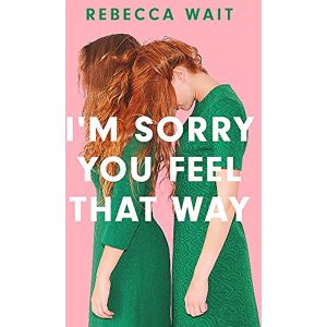 Wait, Rebecca I'm Sorry You Feel That Way: 'If you liked Meg Mason's Sorrow and Bliss, you'll love this novel' Good Housekeeping Wait, Rebecca I'm Sorry You Feel That Way: 'If you liked Meg Mason's Sorrow and Bliss, you'll love this novel' Good Housekeeping