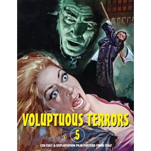 Janus, G H Voluptuous Terrors, Volume 5: 120 Cult & Exploitation Film Posters From Italy Janus, G H Voluptuous Terrors, Volume 5: 120 Cult & Exploitation Film Posters From Italy