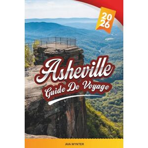 WYNTER, AVA GUIDE DE VOYAGE ASHEVILLE 2026: Blue Ridge Mountains, Biltmore Estate, brasseries artisanales, scène artistique, randonnées et routes panoramiques WYNTER, AVA GUIDE DE VOYAGE ASHEVILLE 2026: Blue Ridge Mountains, Biltmore Estate, brasseries artisanales, scène artistique, randonnées et routes panoramiques