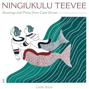 Boyd, Leslie Ningiukulu Teevee Drawings and Prints from Cape Dorset Boyd, Leslie Ningiukulu Teevee Drawings and Prints from Cape Dorset