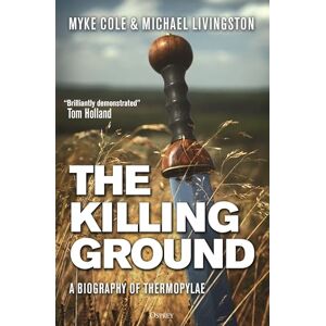 Cole, Myke The Killing Ground: A Biography of Thermopylae Cole, Myke The Killing Ground: A Biography of Thermopylae