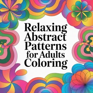 PUBLISHING, ARC DIRECT Relaxing Abstract Patterns For Adults Coloring: A calming collection of abstract patterns created to inspire stress-free coloring moments. PUBLISHING, ARC DIRECT Relaxing Abstract Patterns For Adults Coloring: A calming collection of abstract patterns created to inspire stress-free coloring moments.