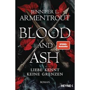 Armentrout, Jennifer L. Blood and Ash – Liebe kennt keine Grenzen: Roman Armentrout, Jennifer L. Blood and Ash – Liebe kennt keine Grenzen: Roman