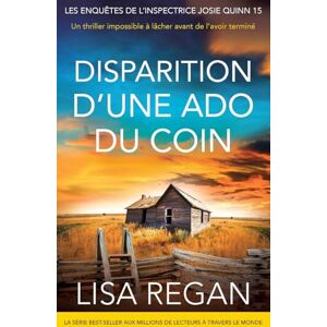 Regan, Lisa Disparition d’une ado du coin: Vous ne pourrez pas lâcher ce thriller avant de l’avoir terminé Regan, Lisa Disparition d’une ado du coin: Vous ne pourrez pas lâcher ce thriller avant de l’avoir terminé