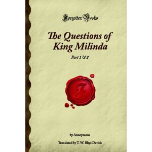 Baillie, J. B. The Questions of King Milinda: Part 1 & 2 (Forgotten Books) Baillie, J. B. The Questions of King Milinda: Part 1 & 2 (Forgotten Books)
