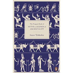 Tyldesley, Joyce The Penguin Book of Myths and Legends of Ancient Egypt Tyldesley, Joyce The Penguin Book of Myths and Legends of Ancient Egypt
