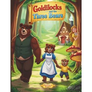 Stories, Meemaw's Goldilocks and the Three Bears: A Magical Retelling of the Classic Fairy Tale with Whimsical Illustrations for Kids Stories, Meemaw's Goldilocks and the Three Bears: A Magical Retelling of the Classic Fairy Tale with Whimsical Illustrations for Kids