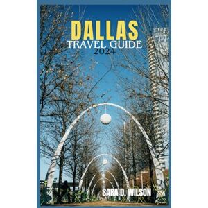 Wilson DALLAS TRAVEL GUIDE 2024: EXPLORE FORT WORTH , REUNION TOWER, TRAVEL TIPS, MAPS AND MORE. Wilson DALLAS TRAVEL GUIDE 2024: EXPLORE FORT WORTH , REUNION TOWER, TRAVEL TIPS, MAPS AND MORE.