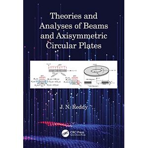 CRC Press Theories and Analyses of Beams and Axisymmetric Circular Plates (Applied and Computational Mechanics) CRC Press Theories and Analyses of Beams and Axisymmetric Circular Plates (Applied and Computational Mechanics)