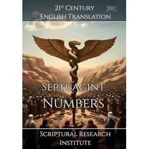 Scriptural Research Institute Septuagint Numbers: 4 Scriptural Research Institute Septuagint Numbers: 4