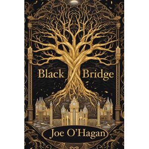 O'Hagan, Joe Black Bridge: Book 1 O'Hagan, Joe Black Bridge: Book 1