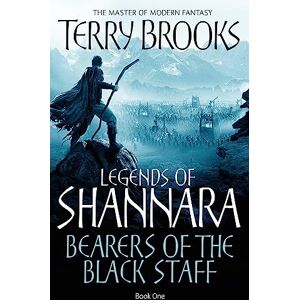 Brooks, Terry Bearers Of The Black Staff: Legends of Shannara: Book One Brooks, Terry Bearers Of The Black Staff: Legends of Shannara: Book One