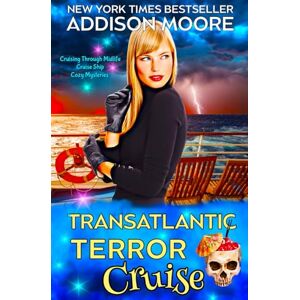 Moore, Addison Transatlantic Terror Cruise: 11 (Cruising Through Midlife: Cruise Ship Cozy Mysteries) Moore, Addison Transatlantic Terror Cruise: 11 (Cruising Through Midlife: Cruise Ship Cozy Mysteries)