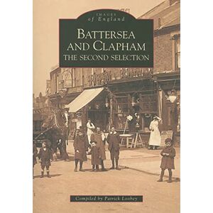 Loobey, Patrick Battersea and Clapham: The Second Selection (Images of England) Loobey, Patrick Battersea and Clapham: The Second Selection (Images of England)