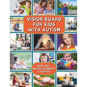 Publishing, K & A Vision Board for Kids with Autism: An Inspirational Clip Art Book of 500+ Images, Words & Positive Affirmations with Creative Supplies for Autistic ... & Dreams (Vision Board Books & Supplies) Publishing, K & A Vision Board for Kids with Autism: An Inspirational Clip Art Book of 500+ Images, Words & Positive Affirmations with Creative Supplies for Autistic ... & Dreams (Vision Board Books & Supplies)