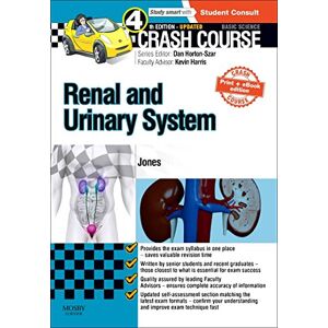Jones MBChB (Hons), Timothy L Crash Course Renal and Urinary System Updated Print + eBook edition Jones MBChB (Hons), Timothy L Crash Course Renal and Urinary System Updated Print + eBook edition