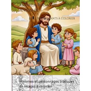 A., Mônica Rogal Bible pour enfants à colorier: Histoires et personnages bibliques en images à colorier A., Mônica Rogal Bible pour enfants à colorier: Histoires et personnages bibliques en images à colorier