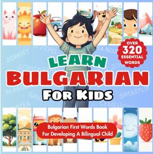 Publishing, Tiny Talks Learn Bulgarian For Kids: Bilingual English & Bulgarian Language Learning Book For Raising A Bilingual Child My First Bulgarian Words Book For ... Vocabulary Over 320 Essential Words Publishing, Tiny Talks Learn Bulgarian For Kids: Bilingual English & Bulgarian Language Learning Book For Raising A Bilingual Child My First Bulgarian Words Book For ... Vocabulary Over 320 Essential Words