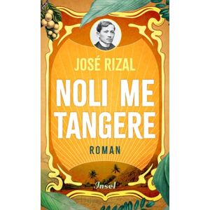 Rizal, José Noli me tangere: Roman Der große Klassiker der Philippinen Ein Jahrhundertroman über Liebe, Mut und leidenschaftliche Ideale Rizal, José Noli me tangere: Roman Der große Klassiker der Philippinen Ein Jahrhundertroman über Liebe, Mut und leidenschaftliche Ideale