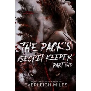 Miles, Everleigh The Pack's Secret Keeper, Part Two: Book One of The Havermouth Pack Series (The Pack's Secret Keeper Paperback Part One and Part Two) Miles, Everleigh The Pack's Secret Keeper, Part Two: Book One of The Havermouth Pack Series (The Pack's Secret Keeper Paperback Part One and Part Two)