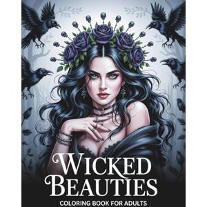 Ashcroft, Elena Wicked Beauties: Witches Coloring Book for Adults: 50 Gothic Witch Illustrations with Skulls, Candles, Ravens, Serpents, Roses and Dark Fantasy Art for Relaxation, Stress Relief and Creative Coloring Ashcroft, Elena Wicked Beauties: Witches Coloring Book for Adults: 50 Gothic Witch Illustrations with Skulls, Candles, Ravens, Serpents, Roses and Dark Fantasy Art for Relaxation, Stress Relief and Creative Coloring