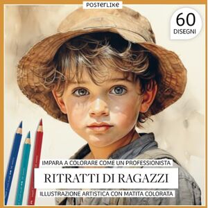 Editions, Posterlike Impara a colorare come un professionista Ritratti di ragazzi. Illustrazione artistica con matita colorata: Dominando l'Arte del Ritratto del Bambino ... Disegno e Colore in Ritratti Realistici) Editions, Posterlike Impara a colorare come un professionista Ritratti di ragazzi. Illustrazione artistica con matita colorata: Dominando l'Arte del Ritratto del Bambino ... Disegno e Colore in Ritratti Realistici)