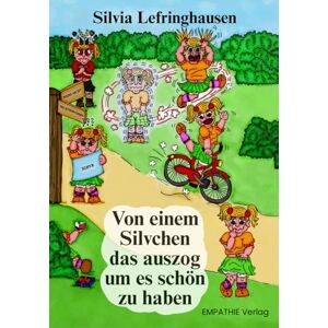Lefringhausen, Silvia Von einem Silvchen das auszog um es schön zu haben Lefringhausen, Silvia Von einem Silvchen das auszog um es schön zu haben