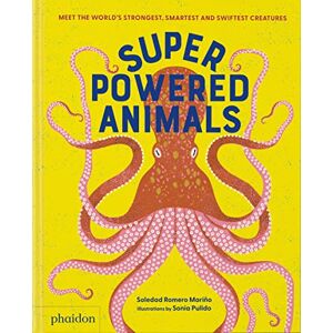 Romero Mariño, Soledad Superpowered Animals: Meet the World's Strongest, Smartest, and Swiftest Creatures Romero Mariño, Soledad Superpowered Animals: Meet the World's Strongest, Smartest, and Swiftest Creatures