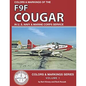 Kinzey, Bert Colors & Markings of the F9F Cougar in U. S. Navy and Marine Corps Service (Colors & Markings Series) Kinzey, Bert Colors & Markings of the F9F Cougar in U. S. Navy and Marine Corps Service (Colors & Markings Series)