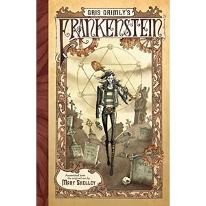 Shelley, Mary Gris Grimly's Frankenstein: A Graphic Novel: 3 Shelley, Mary Gris Grimly's Frankenstein: A Graphic Novel: 3