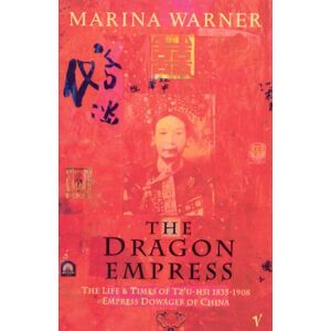 Marina The Dragon Empress : " Life And Times Of Tz'u-hsi , 1835-1908 , Empress Dowager Of China " : Marina The Dragon Empress : " Life And Times Of Tz'u-hsi , 1835-1908 , Empress Dowager Of China " :