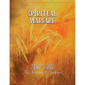 Jackson Spiritual Warfare Study Guide Jackson Spiritual Warfare Study Guide