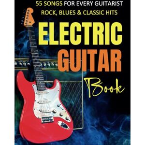 MILES, TERRENCE Electric Guitar Book: 55 Songs for Every Guitarist Rock, Blues & Classic Hits MILES, TERRENCE Electric Guitar Book: 55 Songs for Every Guitarist Rock, Blues & Classic Hits