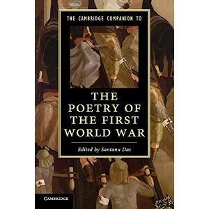Das, Santanu The Cambridge Companion to the Poetry of the First World War (Cambridge Companions to Literature) Das, Santanu The Cambridge Companion to the Poetry of the First World War (Cambridge Companions to Literature)
