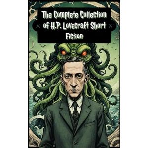 Lovecraft, H P The Complete Collection of H.P. Lovecraft Short Fiction Lovecraft, H P The Complete Collection of H.P. Lovecraft Short Fiction