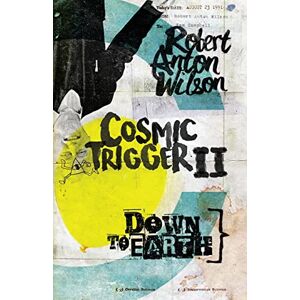 Wilson Cosmic Trigger II: Down to Earth: 2 Wilson Cosmic Trigger II: Down to Earth: 2