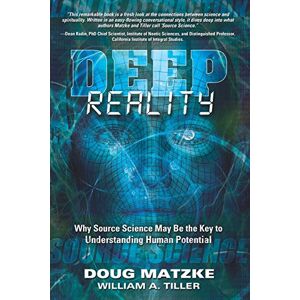 Matzke, Doug Deep Reality: Why Source Science May Be the Key to Understanding Human Potential Matzke, Doug Deep Reality: Why Source Science May Be the Key to Understanding Human Potential