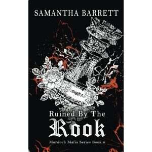 Barrett, Samantha Ruined By The Rook: 6 (The Murdoch Mafia Series) Barrett, Samantha Ruined By The Rook: 6 (The Murdoch Mafia Series)