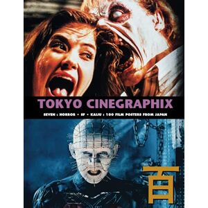 Kobayashi, Kagami Jigoku TOKYO CINEGRAPHIX 7: 100 Horror, SF & Kaiju Film Posters From Japan (The Art of Cinema) Kobayashi, Kagami Jigoku TOKYO CINEGRAPHIX 7: 100 Horror, SF & Kaiju Film Posters From Japan (The Art of Cinema)