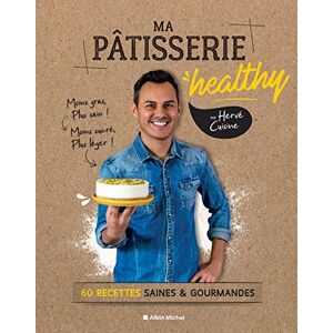 Hervé, Cuisine Ma pâtisserie healthy: 60 recettes saines & gourmandes Hervé, Cuisine Ma pâtisserie healthy: 60 recettes saines & gourmandes