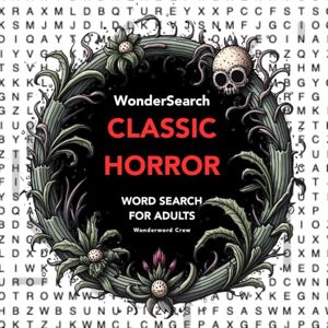 Crew, Wonderword WonderSearch Classic Horror: A Full-Quote Horror & Gothic Word Search for Adults in Large Print with Solutions Crew, Wonderword WonderSearch Classic Horror: A Full-Quote Horror & Gothic Word Search for Adults in Large Print with Solutions