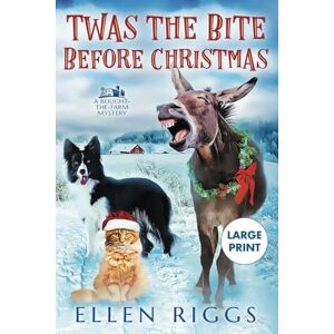 Riggs, Ellen Twas the Bite Before Christmas (Large Print Series Ellen Riggs' Books) Riggs, Ellen Twas the Bite Before Christmas (Large Print Series Ellen Riggs' Books)