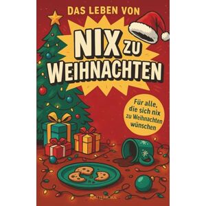 Lumora, Kiki Das Leben von NIX zu Weihnachten: Ein humorvolles, modern illustriertes Weihnachtsbuch voller Keksdramen, Deko-Unfälle und Festtagswahnsinn – ideal als Geschenk für alle, die sich nix wünschen. Lumora, Kiki Das Leben von NIX zu Weihnachten: Ein humorvolles, modern illustriertes Weihnachtsbuch voller Keksdramen, Deko-Unfälle und Festtagswahnsinn – ideal als Geschenk für alle, die sich nix wünschen.