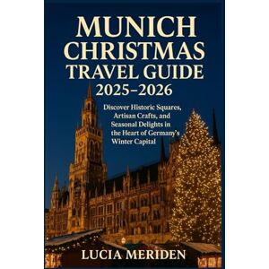 Meriden, Lucia Munich Christmas Travel Guide 2025–2026: Discover Historic Squares, Artisan Crafts, and Seasonal Delights in the Heart of Germany’s Winter Capital Meriden, Lucia Munich Christmas Travel Guide 2025–2026: Discover Historic Squares, Artisan Crafts, and Seasonal Delights in the Heart of Germany’s Winter Capital