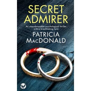 MACDONALD, PATRICIA SECRET ADMIRER an unputdownable psychological thriller with a breathtaking twist (Patricia MacDonald Standalone Thrillers) MACDONALD, PATRICIA SECRET ADMIRER an unputdownable psychological thriller with a breathtaking twist (Patricia MacDonald Standalone Thrillers)